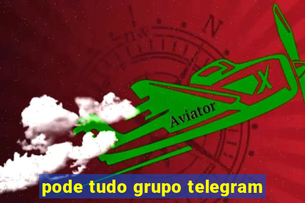 pode tudo grupo telegram